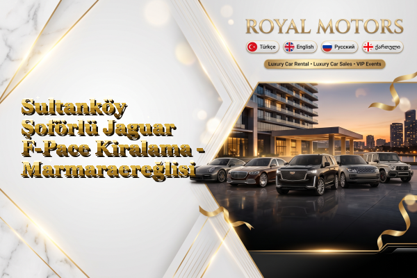 Sultanköy Şoförlü Jaguar F-Pace Kiralama - Marmaraereğlisi