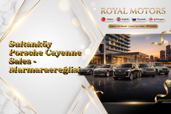 Sultanköy Porsche Cayenne Sales - Marmaraereğlisi