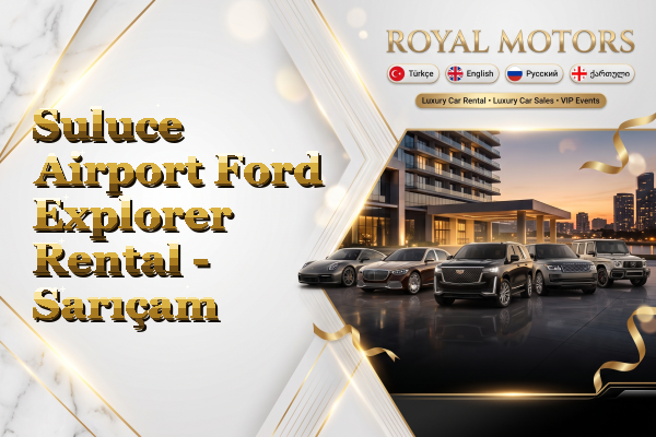 Suluce Airport Ford Explorer Rental - Sarıçam