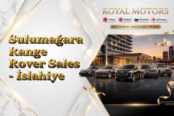 Sulumağara Range Rover Sales - İslahiye