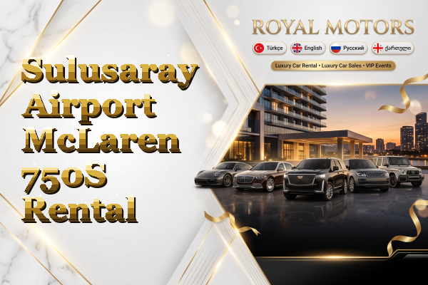 Sulusaray Airport McLaren 750S Rental