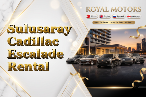 Sulusaray Cadillac Escalade Rental