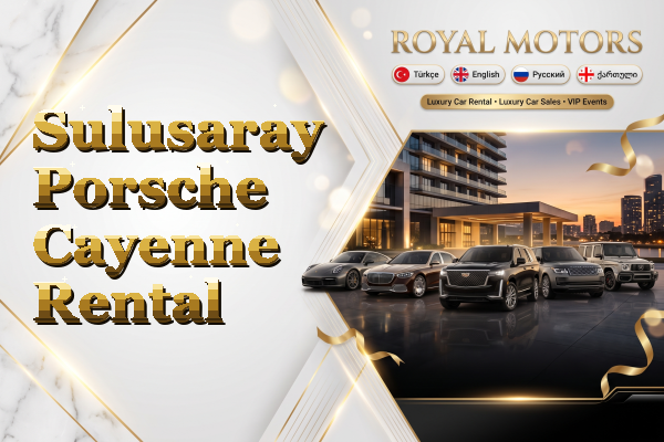 Sulusaray Porsche Cayenne Rental