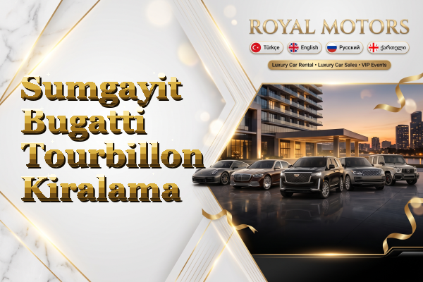 Sumgayit Bugatti Tourbillon Kiralama