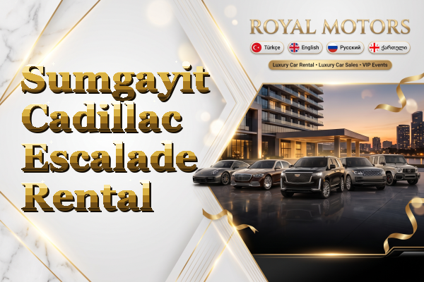 Sumgayit Cadillac Escalade Rental