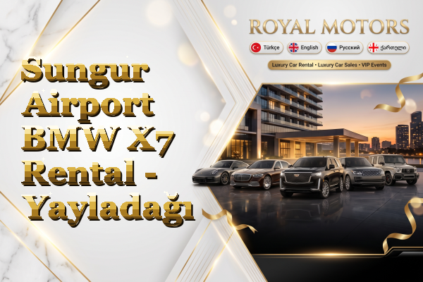 Sungur Airport BMW X7 Rental - Yayladağı