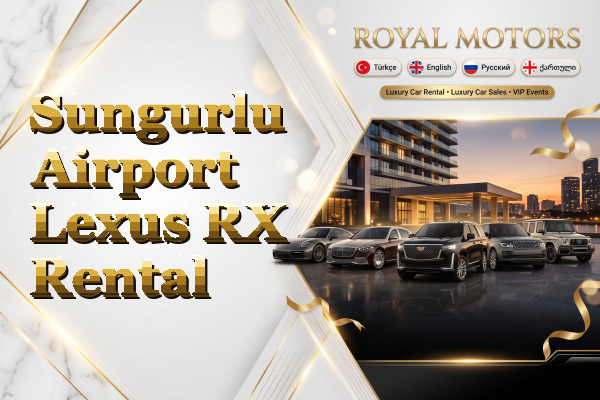 Sungurlu Airport Lexus RX Rental