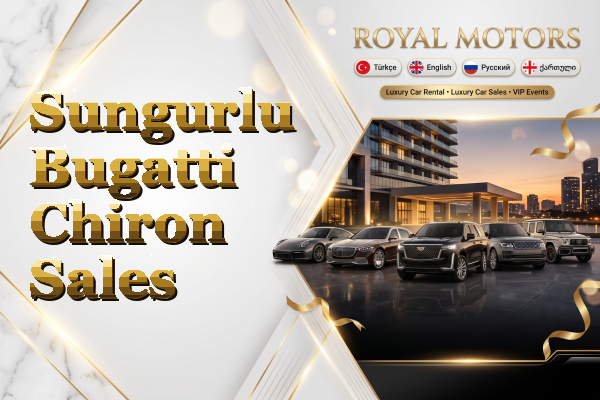 Sungurlu Bugatti Chiron Sales