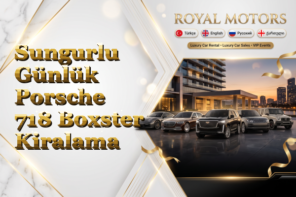 Sungurlu Günlük Porsche 718 Boxster Kiralama