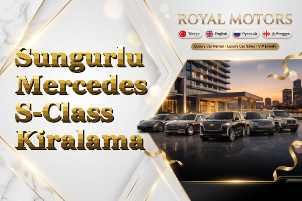 Sungurlu Mercedes S-Class Kiralama