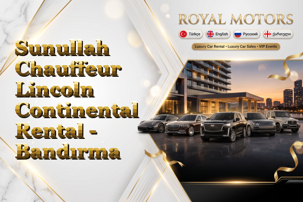 Sunullah Chauffeur Lincoln Continental Rental - Bandırma