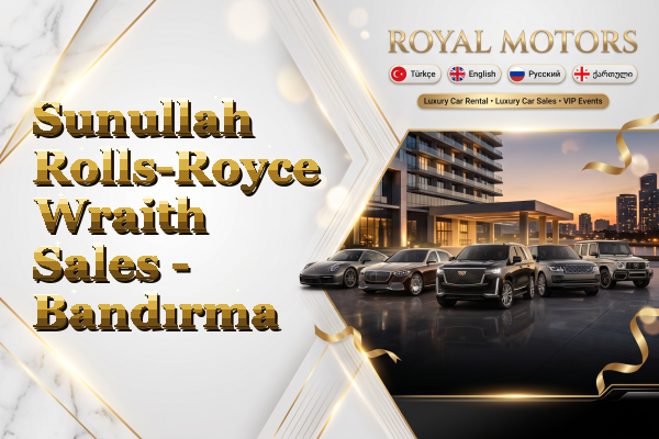 Sunullah Rolls-Royce Wraith Sales - Bandırma