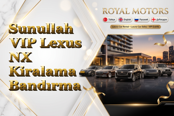 Sunullah VIP Lexus NX Kiralama - Bandırma