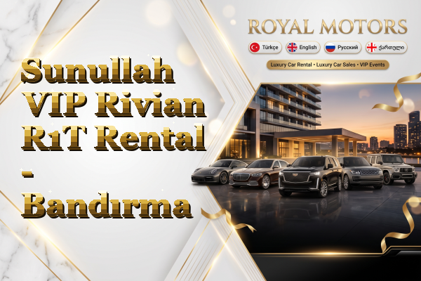 Sunullah VIP Rivian R1T Rental - Bandırma