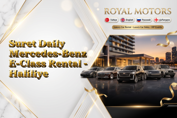 Suret Daily Mercedes-Benz E-Class Rental - Haliliye