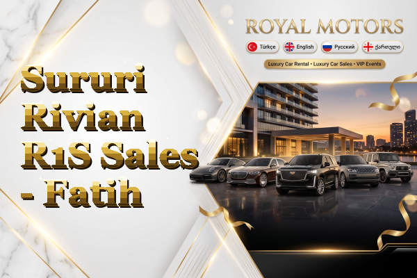 Sururi Rivian R1S Sales - Fatih