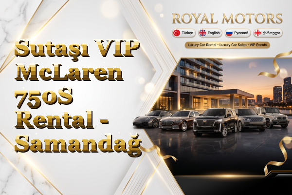 Sutaşı VIP McLaren 750S Rental - Samandağ