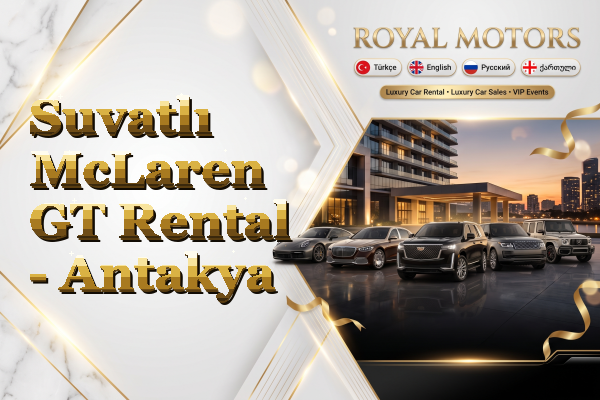 Suvatlı McLaren GT Rental - Antakya