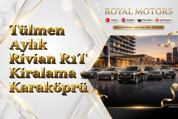 Tülmen Aylık Rivian R1T Kiralama - Karaköprü