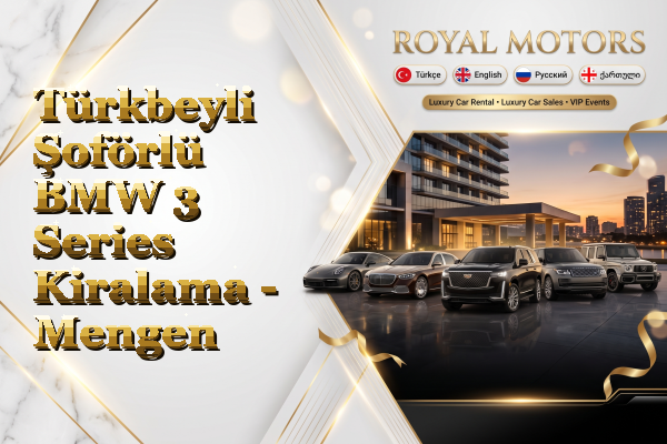 Türkbeyli Şoförlü BMW 3 Series Kiralama - Mengen