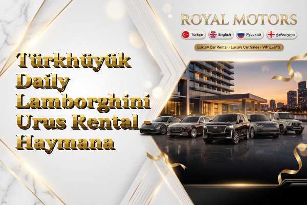 Türkhüyük Daily Lamborghini Urus Rental - Haymana