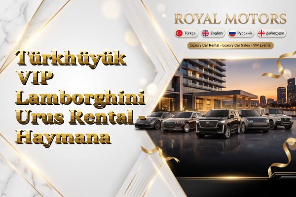 Türkhüyük VIP Lamborghini Urus Rental - Haymana