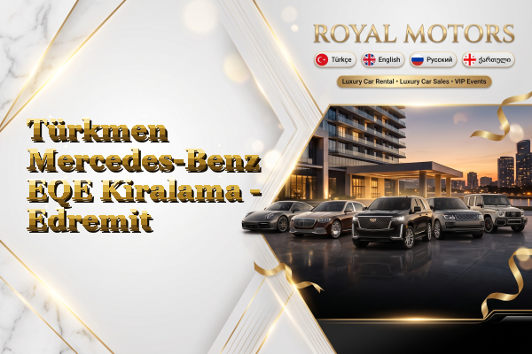 Türkmen Mercedes-Benz EQE Kiralama - Edremit