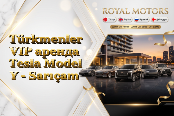 Türkmenler VIP аренда Tesla Model Y - Sarıçam