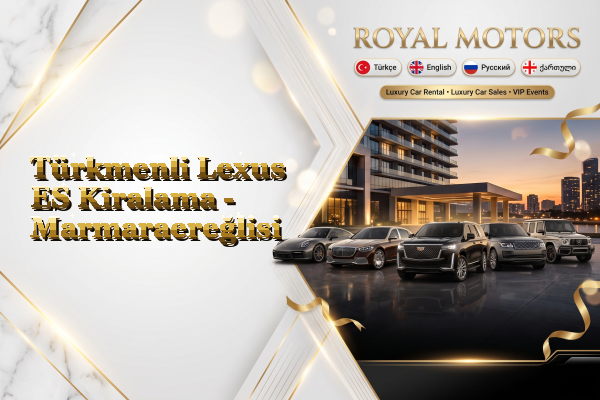 Türkmenli Lexus ES Kiralama - Marmaraereğlisi