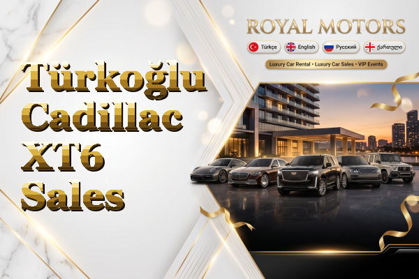 Türkoğlu Cadillac XT6 Sales