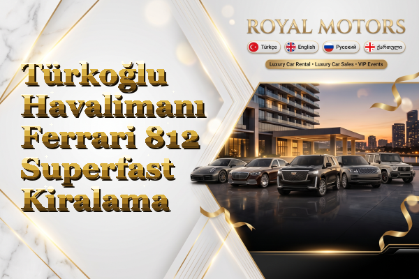 Türkoğlu Havalimanı Ferrari 812 Superfast Kiralama