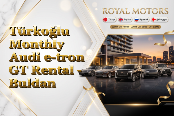 Türkoğlu Monthly Audi e-tron GT Rental - Buldan