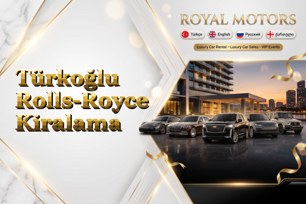 Türkoğlu Rolls-Royce Kiralama