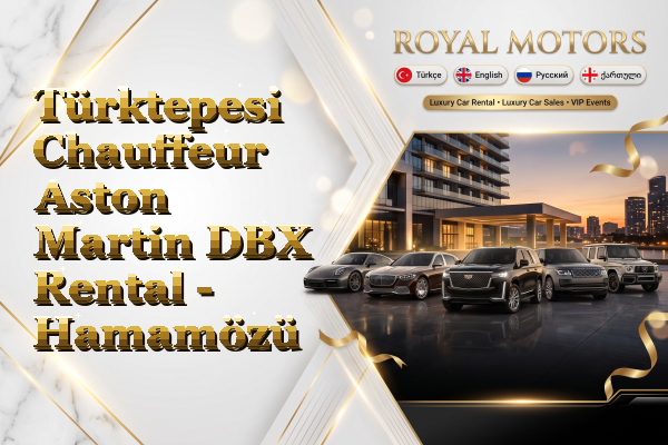 Türktepesi Chauffeur Aston Martin DBX Rental - Hamamözü