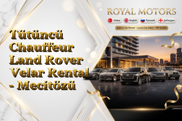 Tütüncü Chauffeur Land Rover Velar Rental - Mecitözü