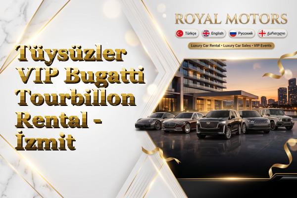 Tüysüzler VIP Bugatti Tourbillon Rental - İzmit