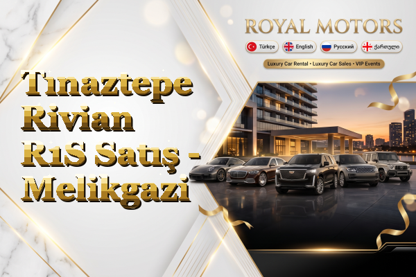 Tınaztepe Rivian R1S Satış - Melikgazi