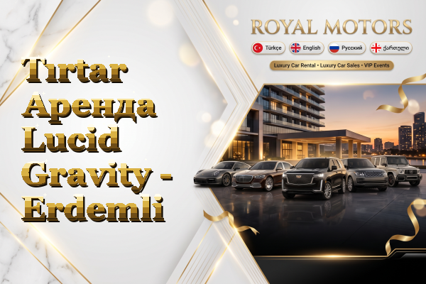 Tırtar Аренда Lucid Gravity - Erdemli