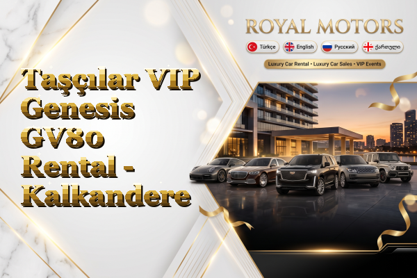 Taşçılar VIP Genesis GV80 Rental - Kalkandere