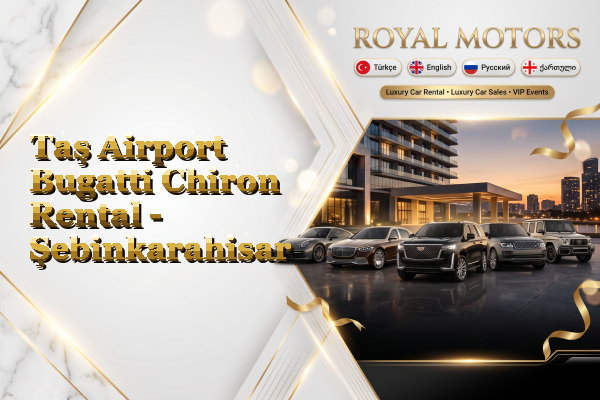 Taş Airport Bugatti Chiron Rental - Şebinkarahisar
