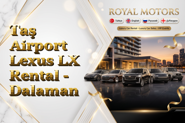 Taş Airport Lexus LX Rental - Dalaman
