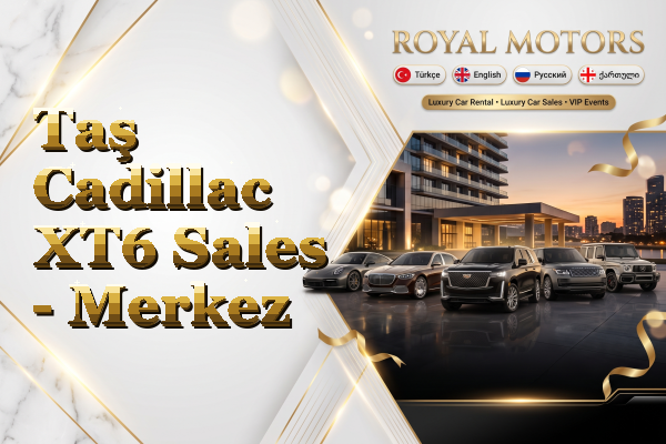 Taş Cadillac XT6 Sales - Merkez