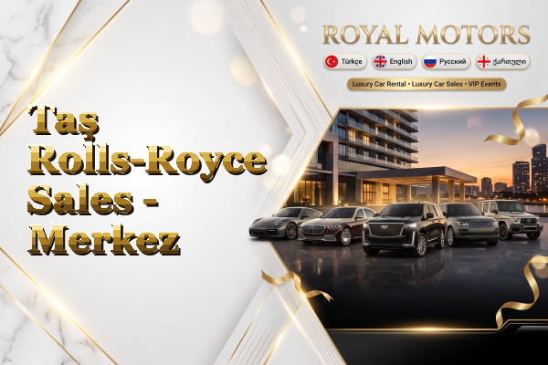 Taş Rolls-Royce Sales - Merkez
