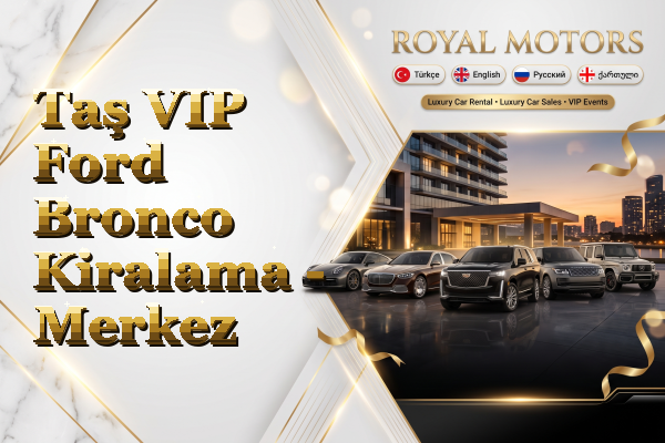 Taş VIP Ford Bronco Kiralama - Merkez