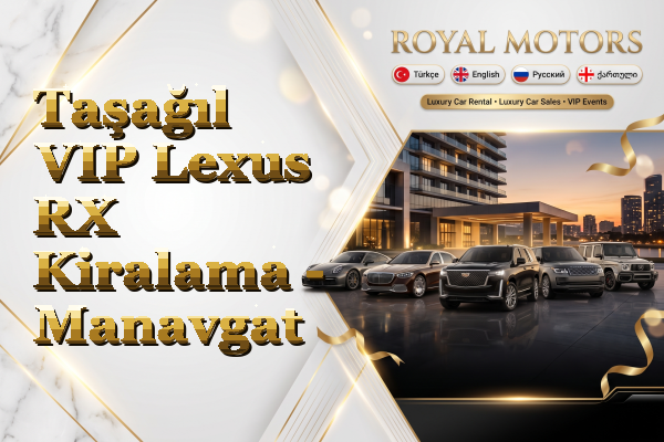 Taşağıl VIP Lexus RX Kiralama - Manavgat