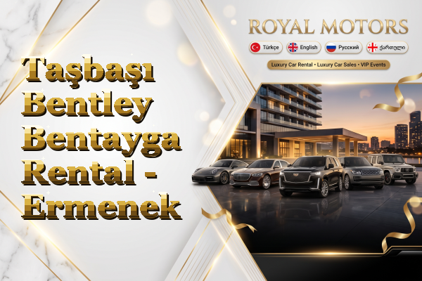 Taşbaşı Bentley Bentayga Rental - Ermenek