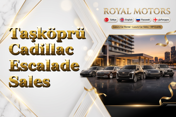 Taşköprü Cadillac Escalade Sales