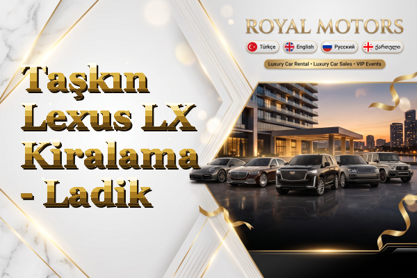Taşkın Lexus LX Kiralama - Ladik
