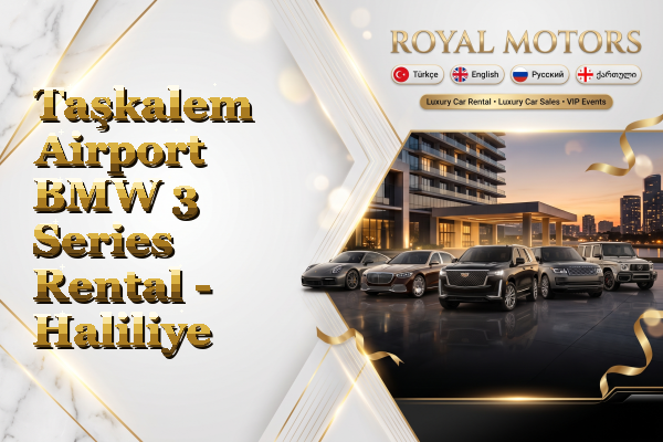 Taşkalem Airport BMW 3 Series Rental - Haliliye