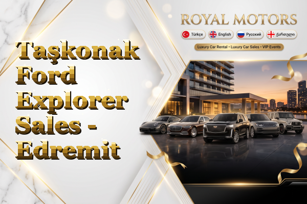 Taşkonak Ford Explorer Sales - Edremit